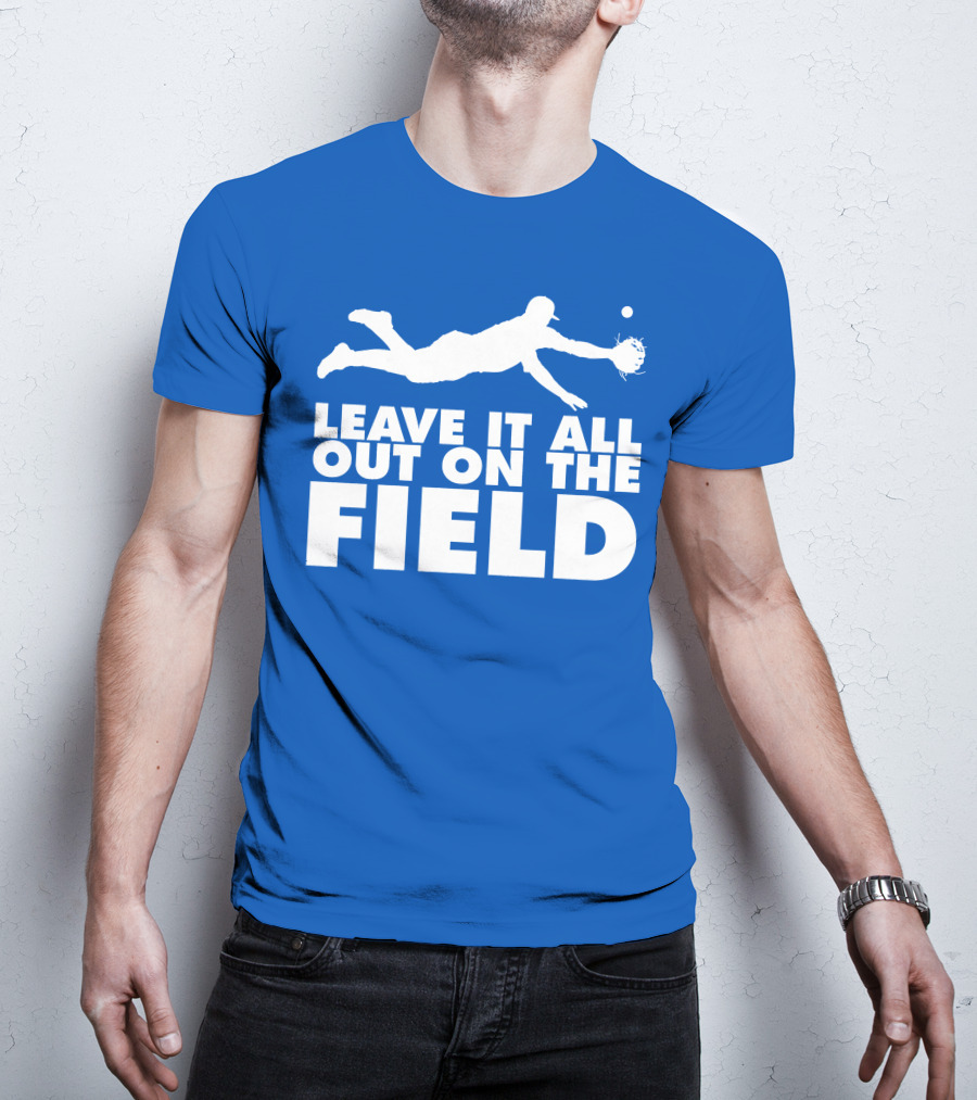 Leave It All Out On The Field Baseball Dive T-Shirt