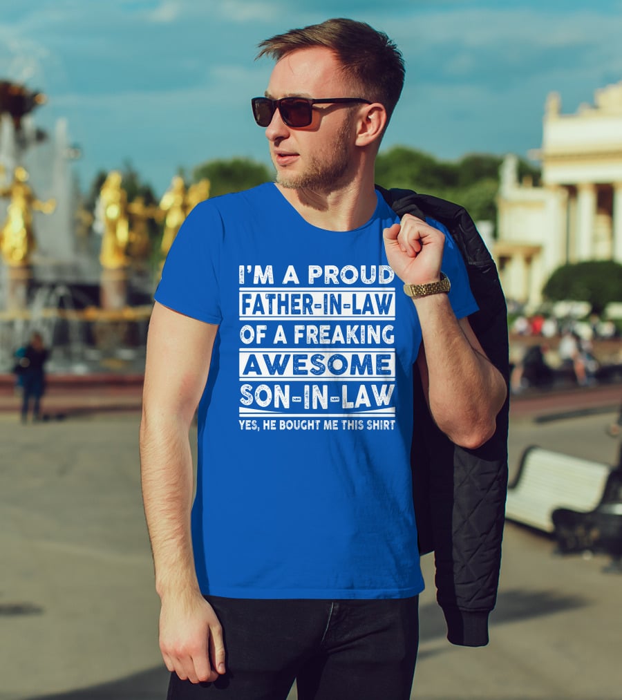 I'm A Proud Father In Law Of A Freaking Awesome Son In Law T-Shirt
