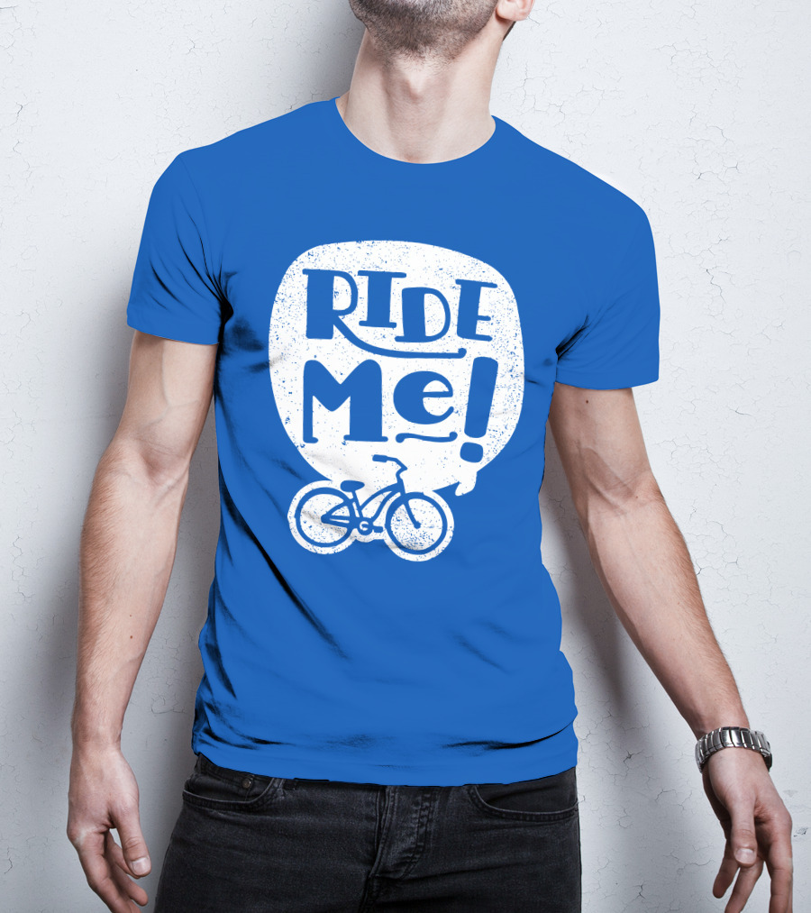 Ride Me Bicycle Enthusiast Fun T-Shirt