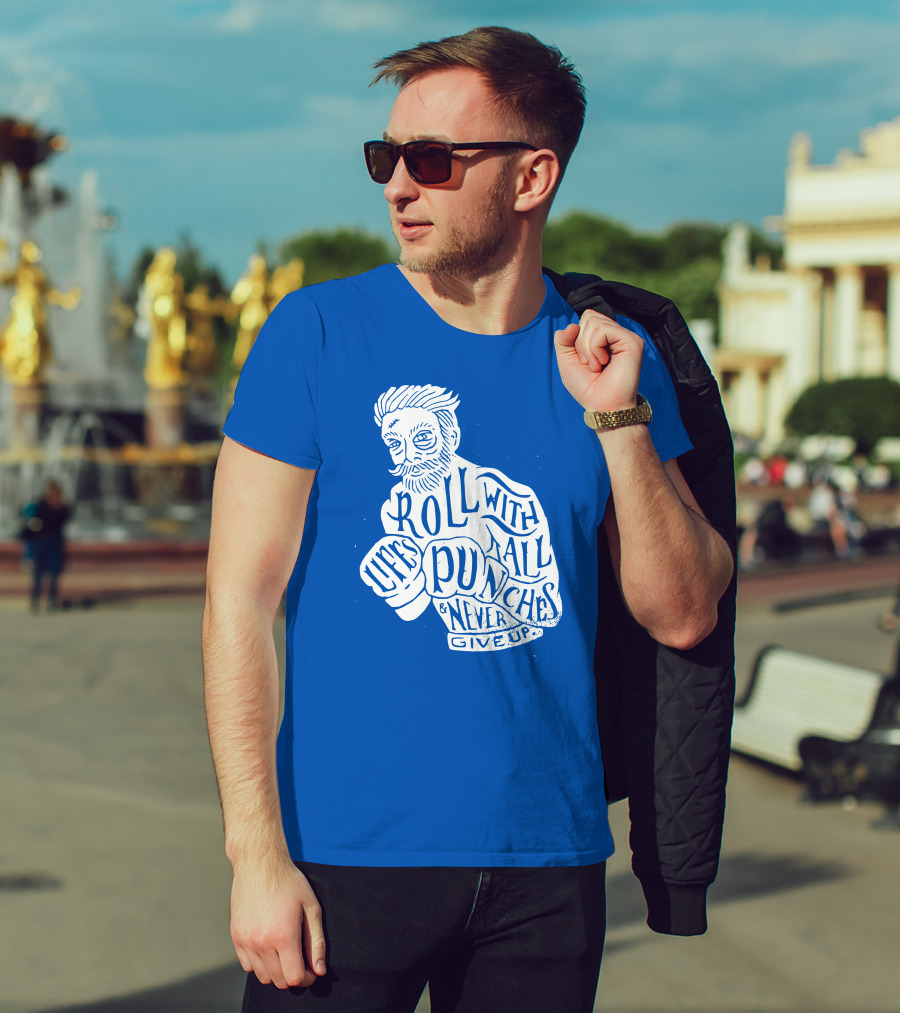 Life's Roll With All Punches And Never Give Up T-Shirt