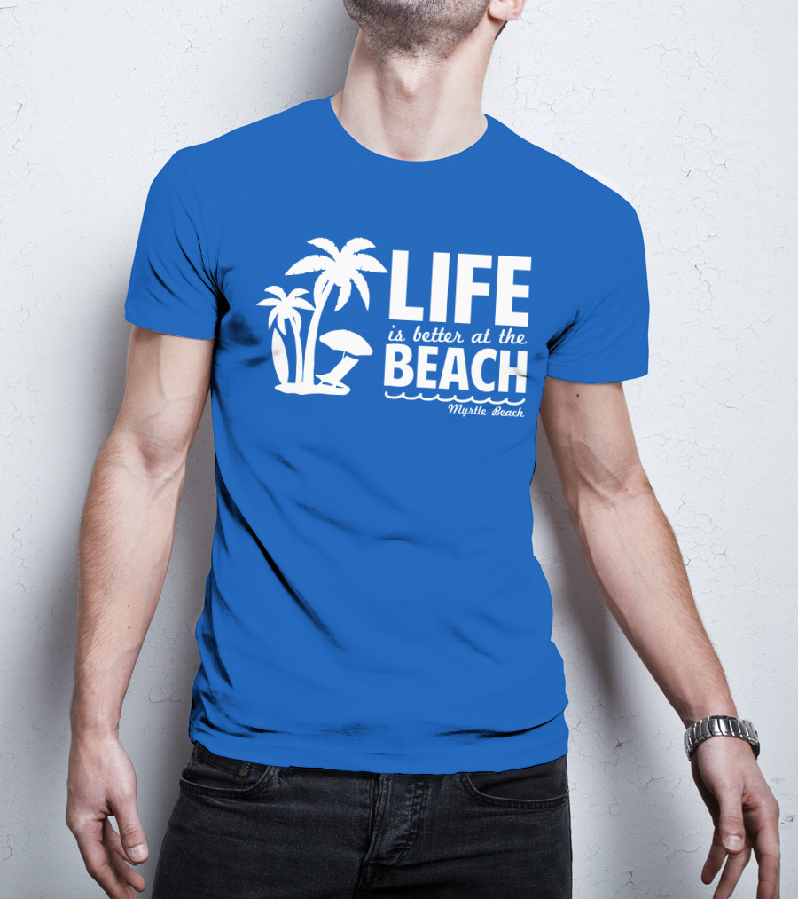 Life Is Better At The Beach Myrtle Beach Palms Umbrella Blue Background T-Shirt