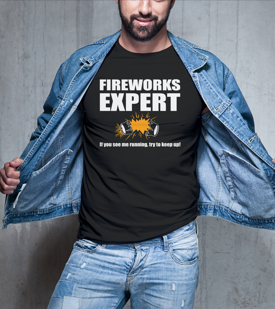 FIREWORKS EXPERT If You See Me Running Try To Keep Up Explosion T-Shirt