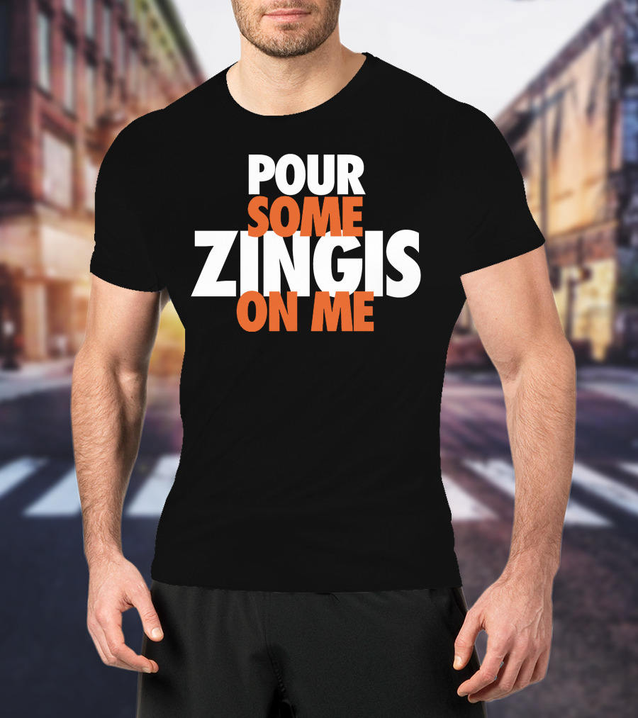 Pour Some Zingis On Me Iconic Sports Inspired Phrase T-Shirt