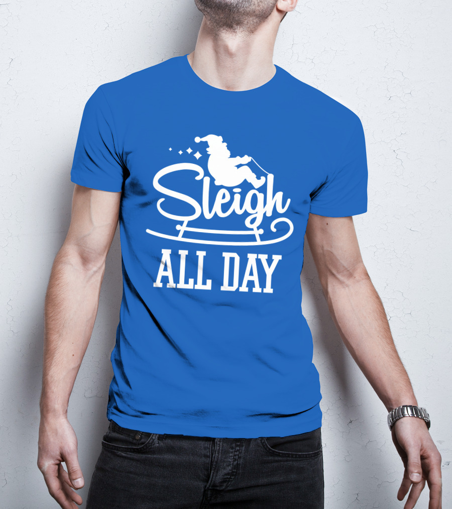 Sleigh All Day Santa Sled T-Shirt