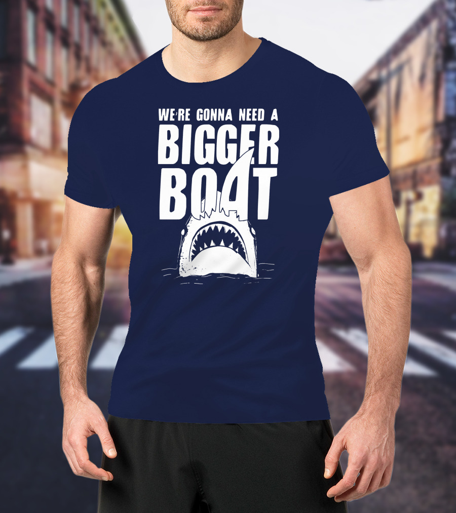 We're Gonna Need A Bigger Boat Shark Jaws With Text T-Shirt