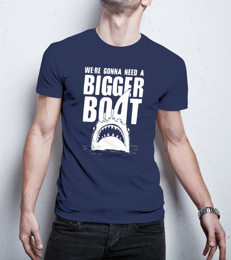 We're Gonna Need A Bigger Boat Shark Jaws With Text T-Shirt