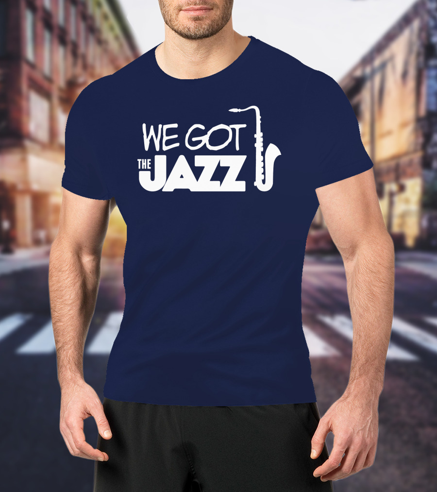 We Got The Jazz Saxophone T-Shirt