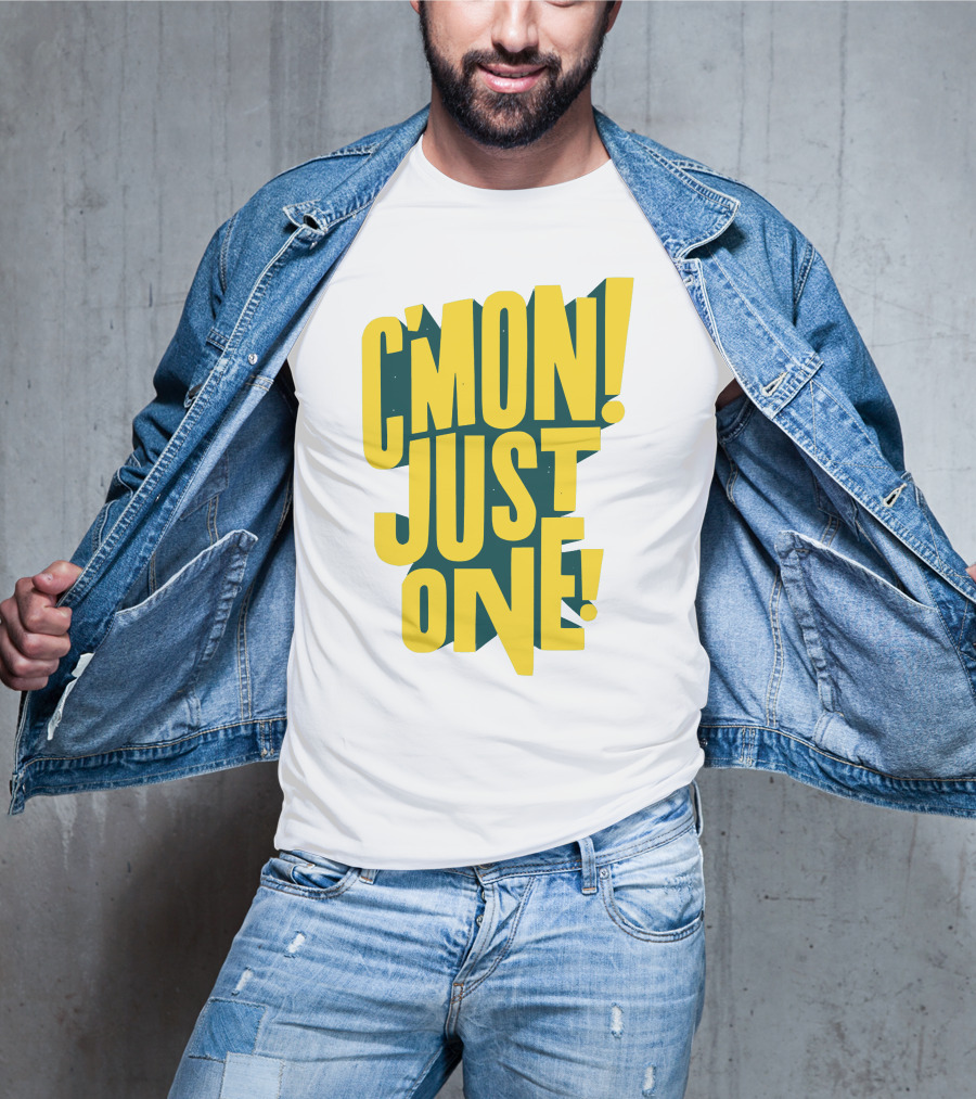 C'mon Just One Bold Yellow Typography On Dark Green Background T-Shirt