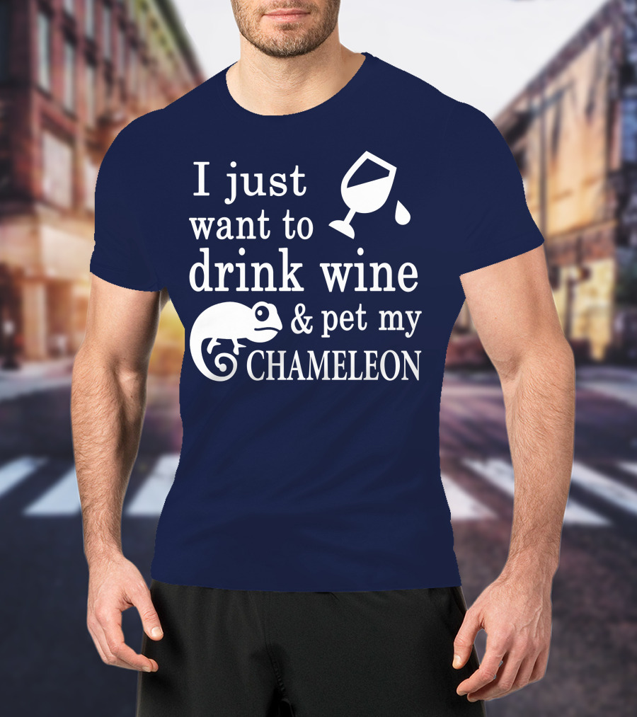 I Just Want To Drink Wine And Pet My Chameleon T-Shirt