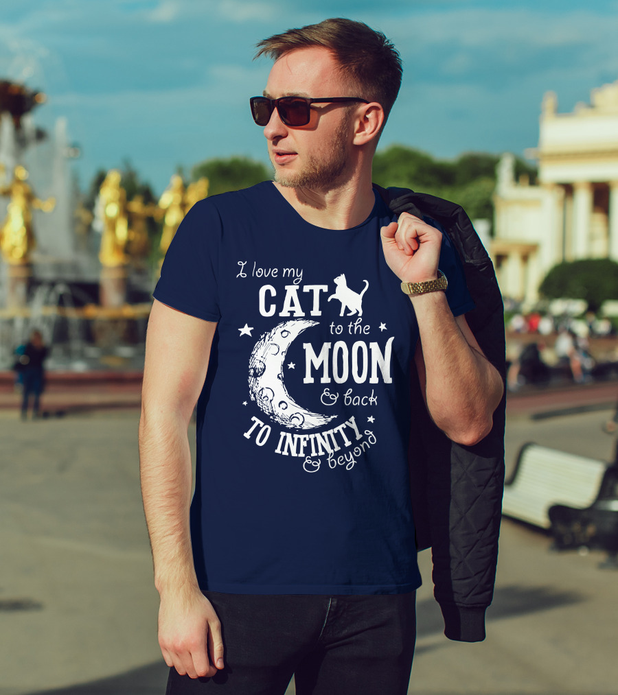 I Love My Cat To The Moon And Back To Infinity And Beyond T-Shirt