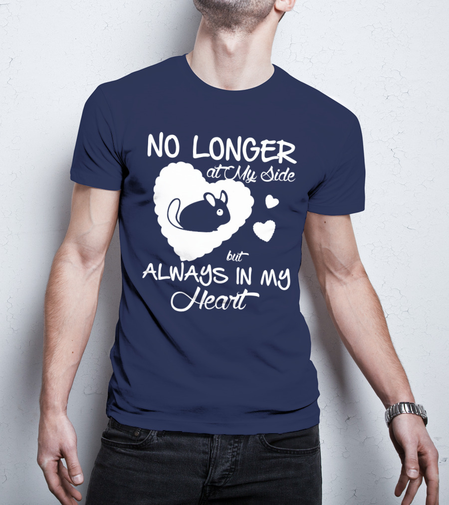 No Longer At My Side But Always In My Heart Chinchilla Love T-Shirt