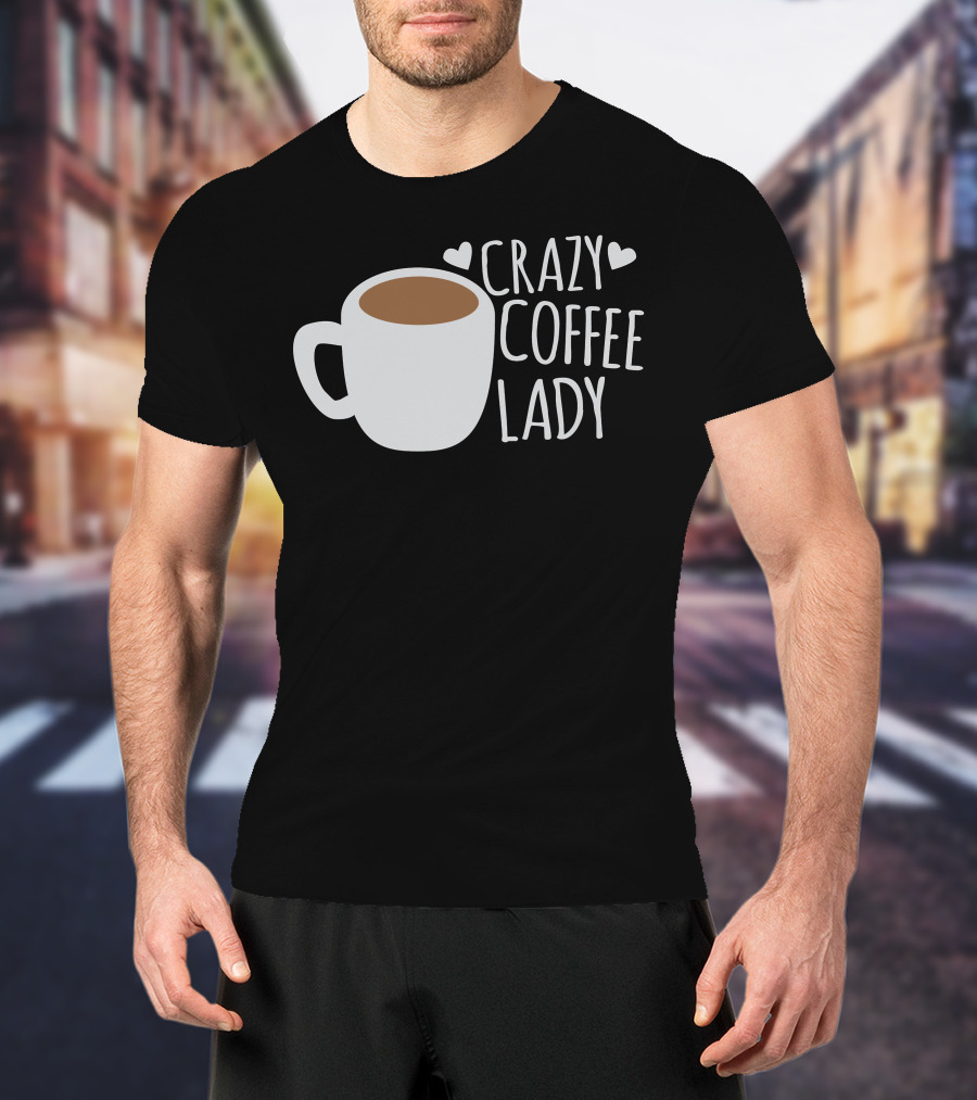 Crazy Coffee Lady Cup Hearts T-Shirt