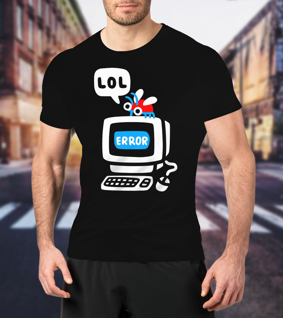 LOL Error Bug On Computer T-Shirt