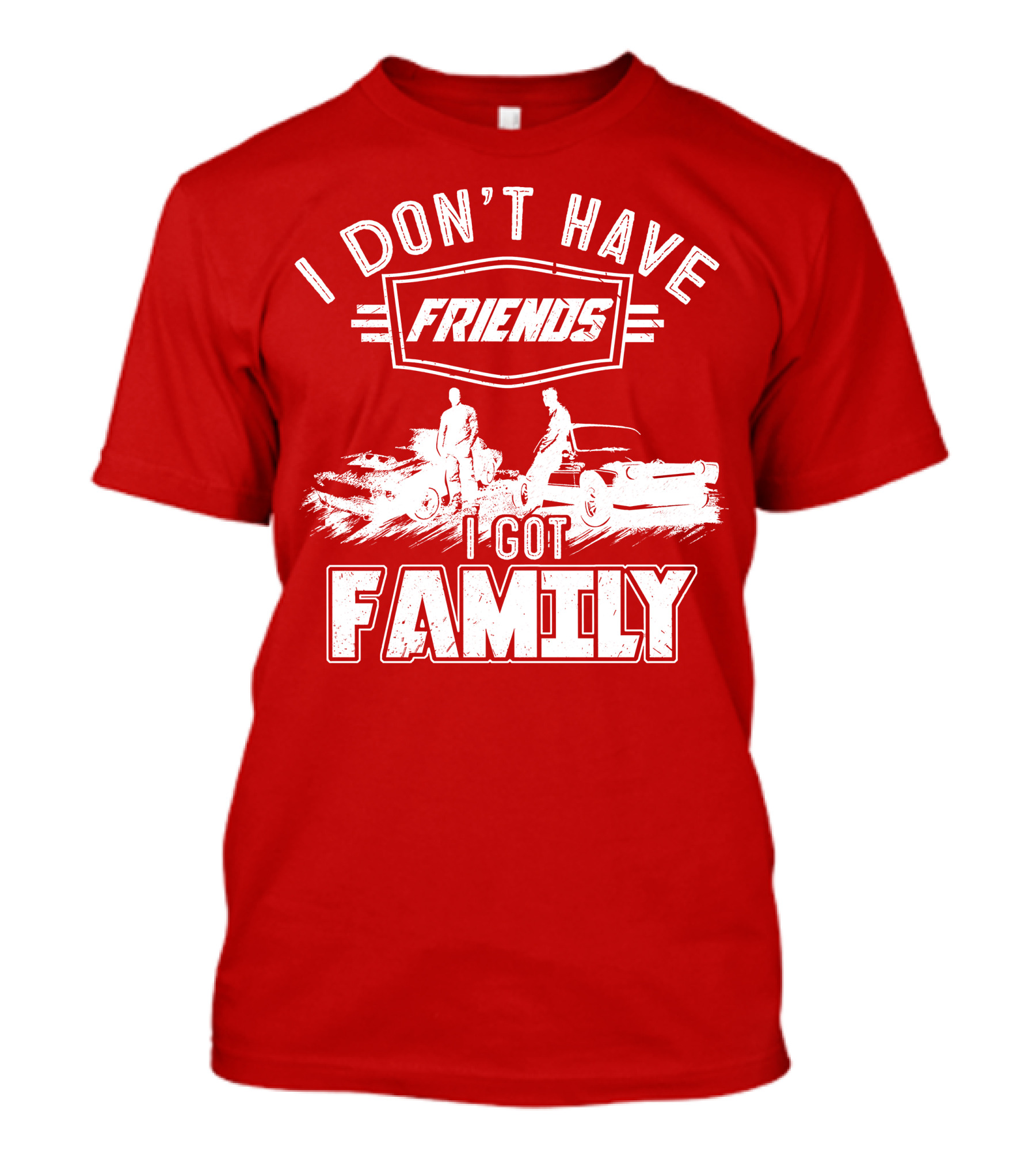 I Don't Have Friends I Got Family Fast Car Scene T-Shirt