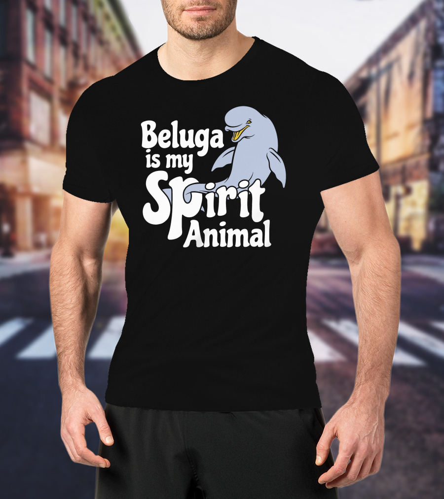 Beluga Is My Spirit Animal Dolphin T-Shirt
