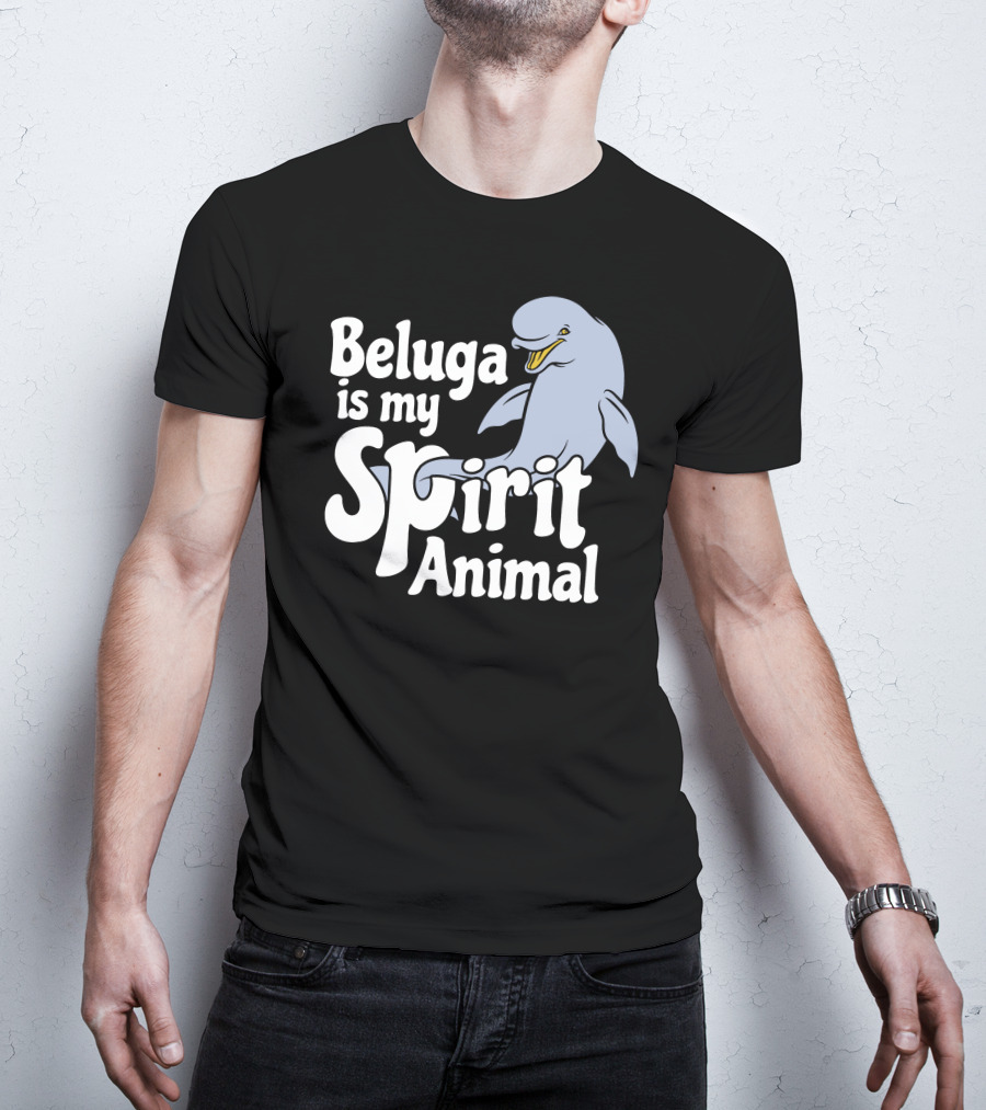 Beluga Is My Spirit Animal Dolphin T-Shirt