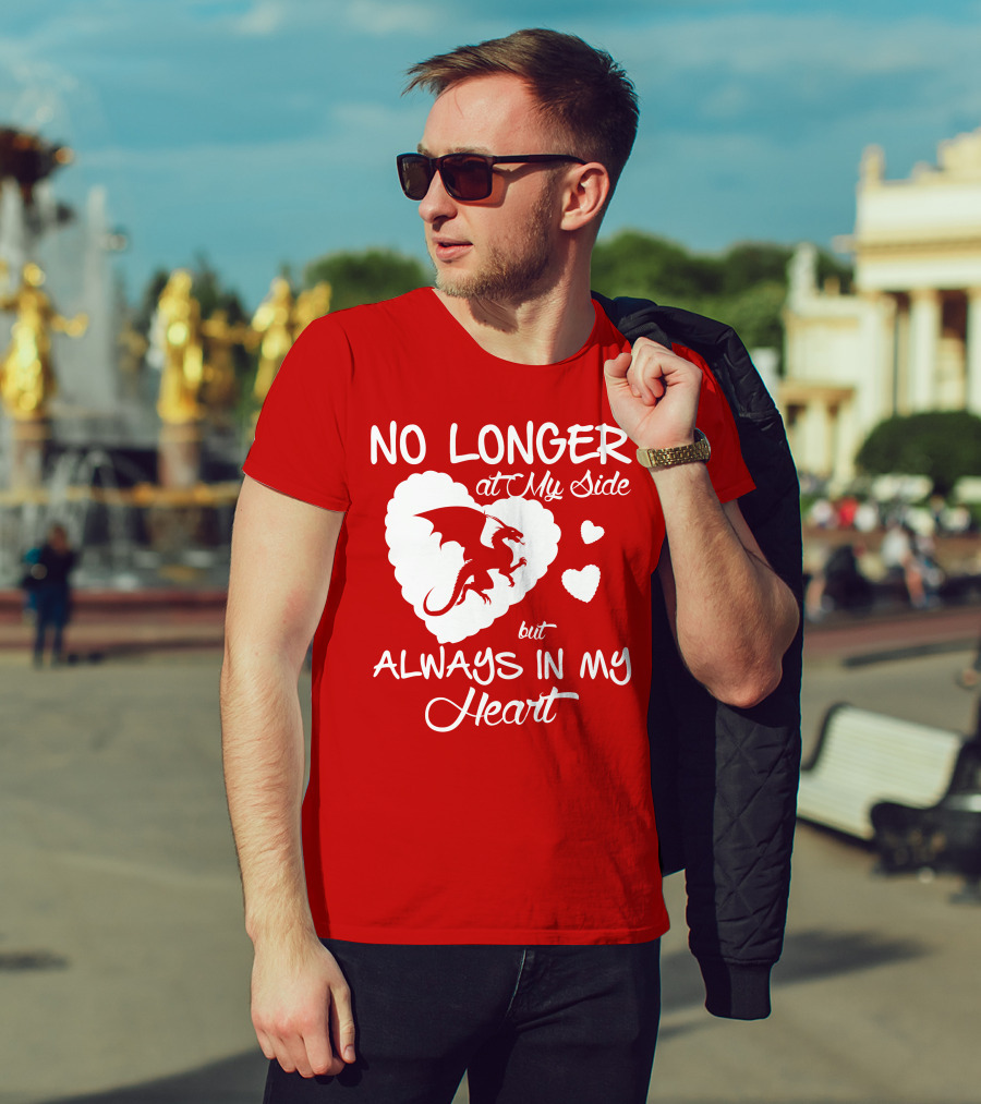 No Longer At My Side But Always In My Heart Dragon Lover T-Shirt