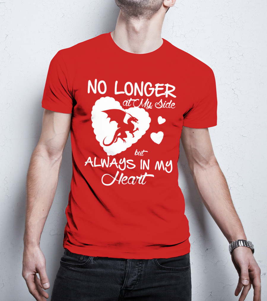 No Longer At My Side But Always In My Heart Dragon Lover T-Shirt