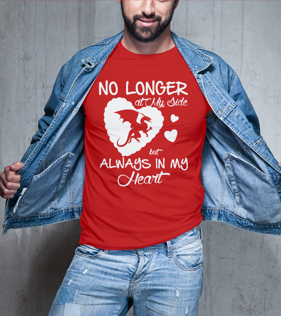 No Longer At My Side But Always In My Heart Dragon Lover T-Shirt