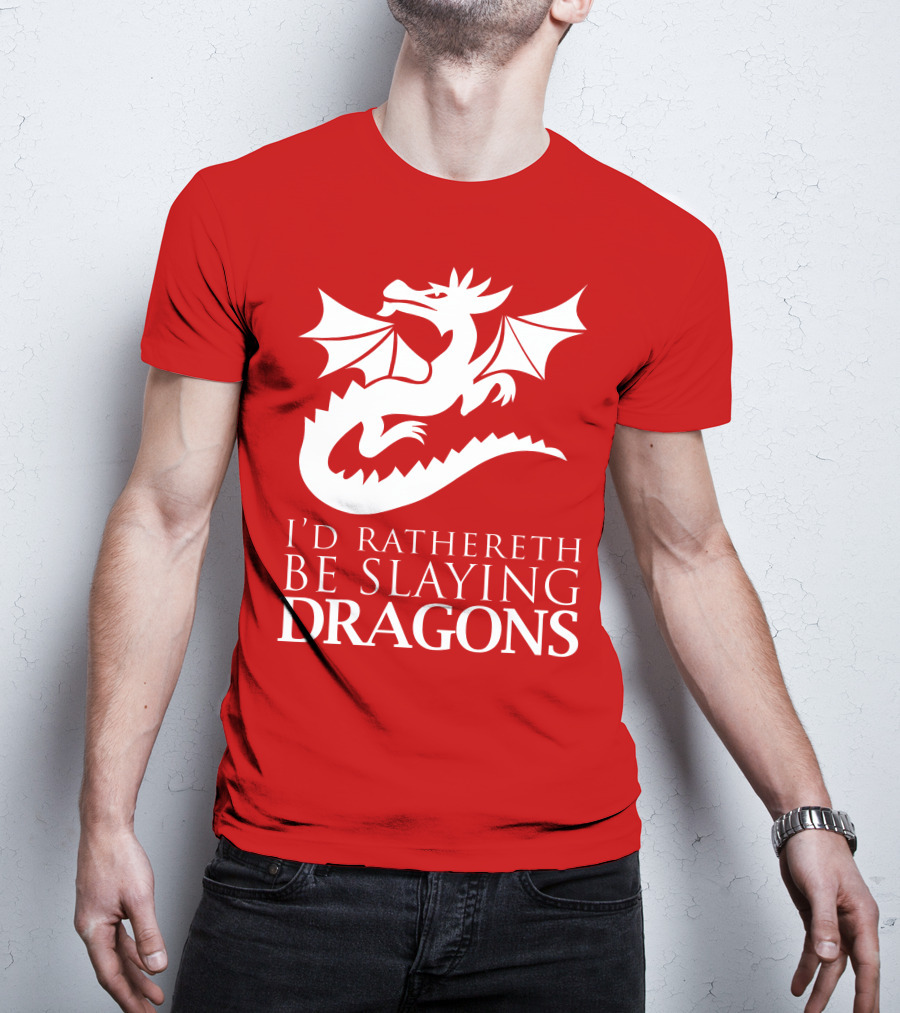 I'd Rathereth Be Slaying Dragons T-Shirt