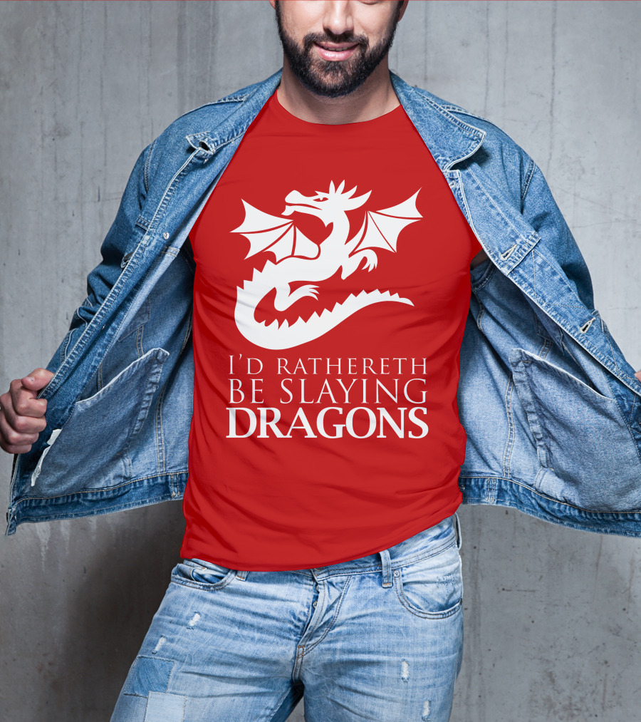 I'd Rathereth Be Slaying Dragons T-Shirt