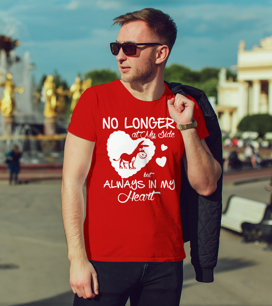 No Longer At My Side But Always In My Heart Donkey Lover T-Shirt