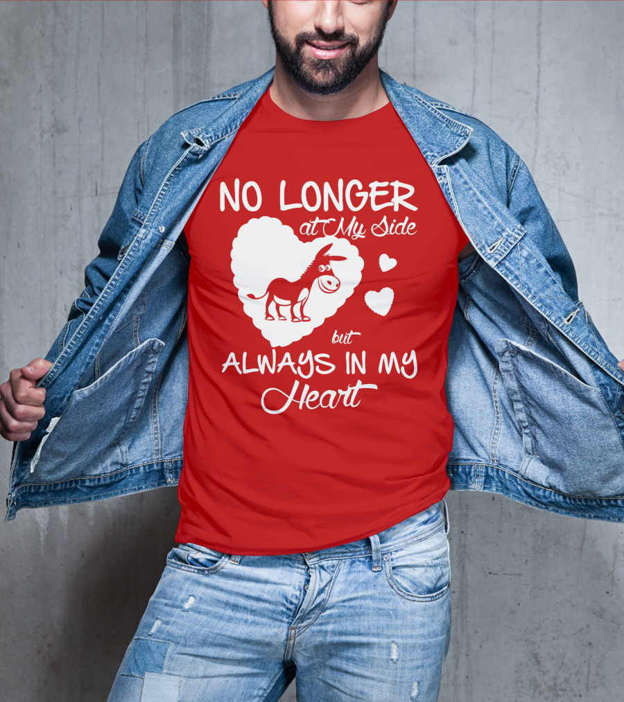 No Longer At My Side But Always In My Heart Donkey Lover T-Shirt