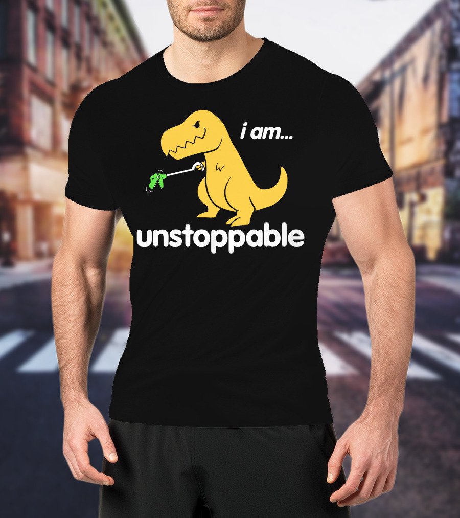 I Am Unstoppable Dinosaur Grabbing Toy With Claw T-Shirt