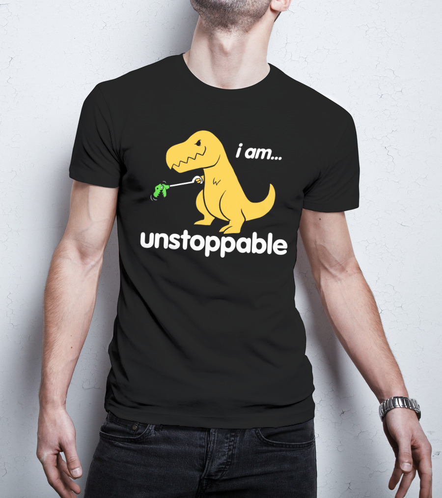I Am Unstoppable Dinosaur Grabbing Toy With Claw T-Shirt