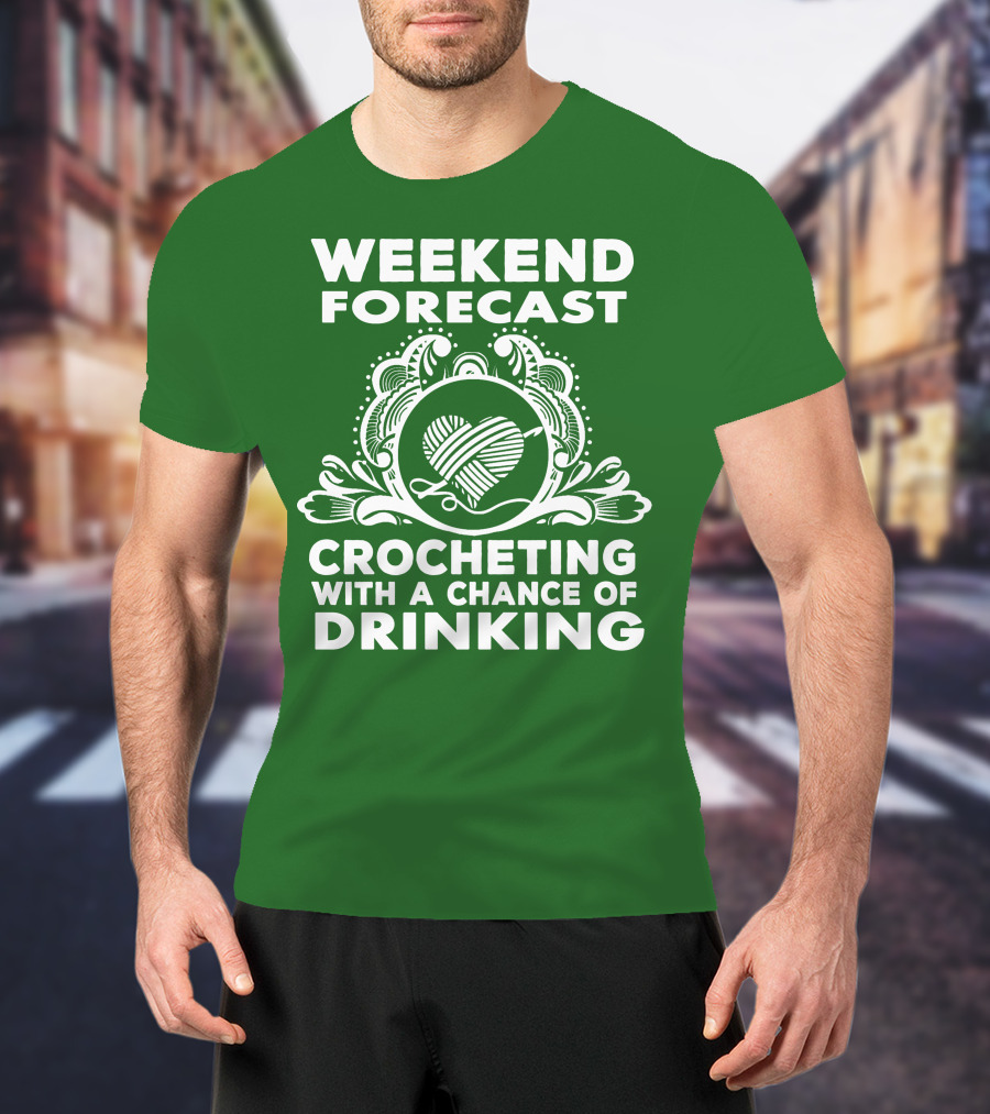 Weekend Forecast Crocheting With A Chance Of Drinking Vintage Yarn Heart T-Shirt