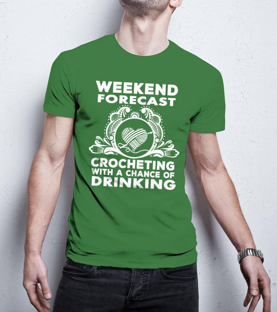 Weekend Forecast Crocheting With A Chance Of Drinking Vintage Yarn Heart T-Shirt