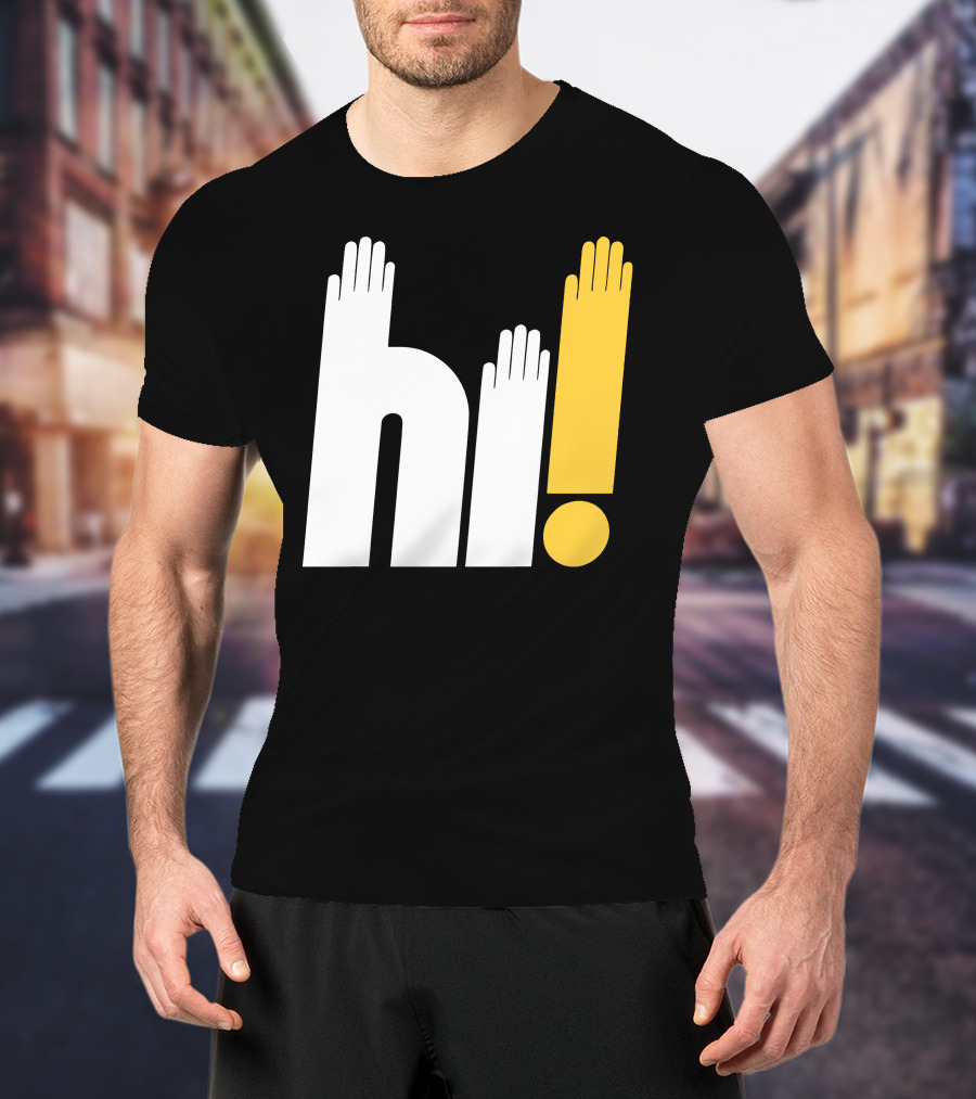 Hi Hi Hi Hands Exclamation T-Shirt