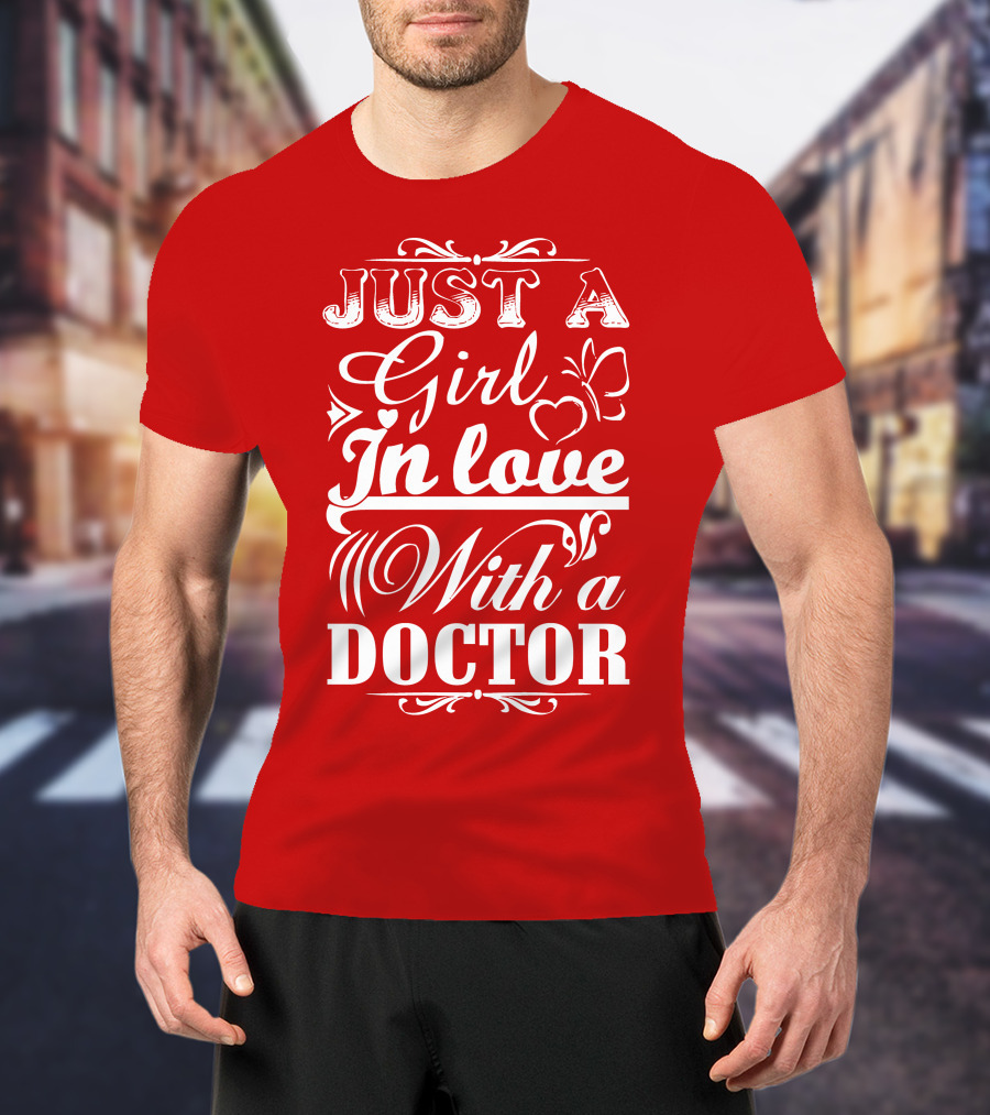 Just A Girl In Love With A Doctor T-Shirt