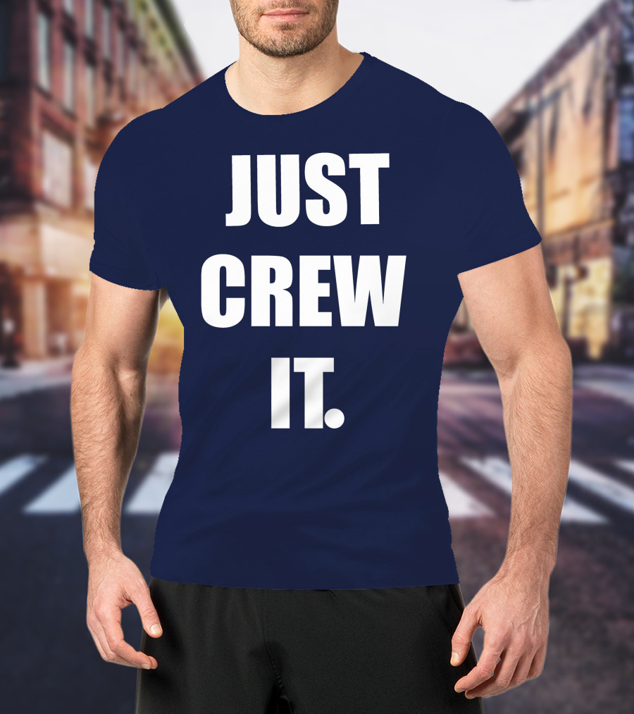 JUST CREW IT T-Shirt