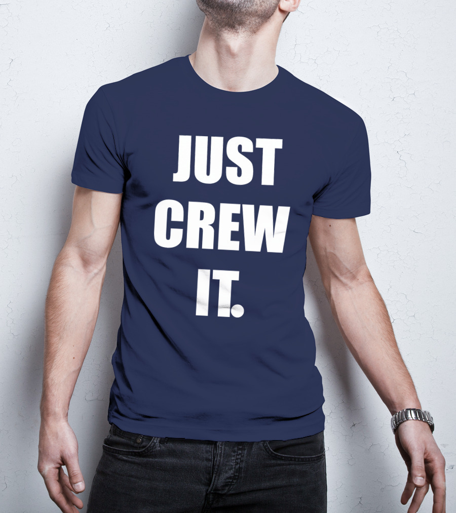 JUST CREW IT T-Shirt