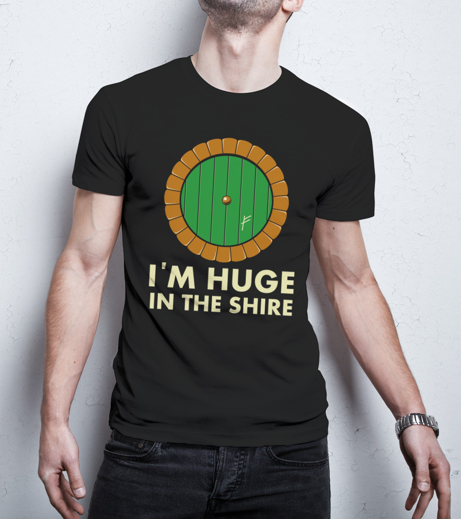 I'm Huge In The Shire Hobbit Door T-Shirt