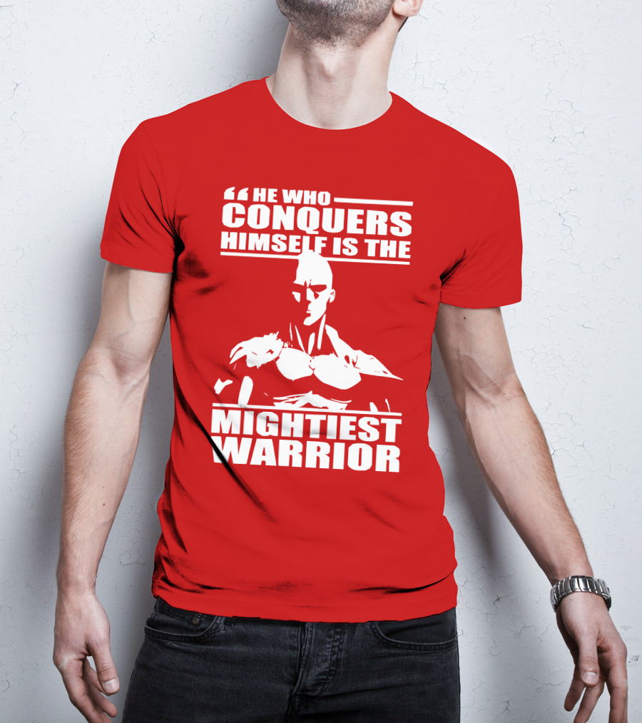 He Who Conquers Himself Is The Mightiest Warrior T-Shirt
