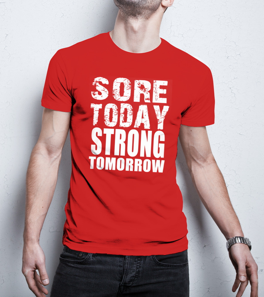Sore Today Strong Tomorrow Fitness Motivation T-Shirt