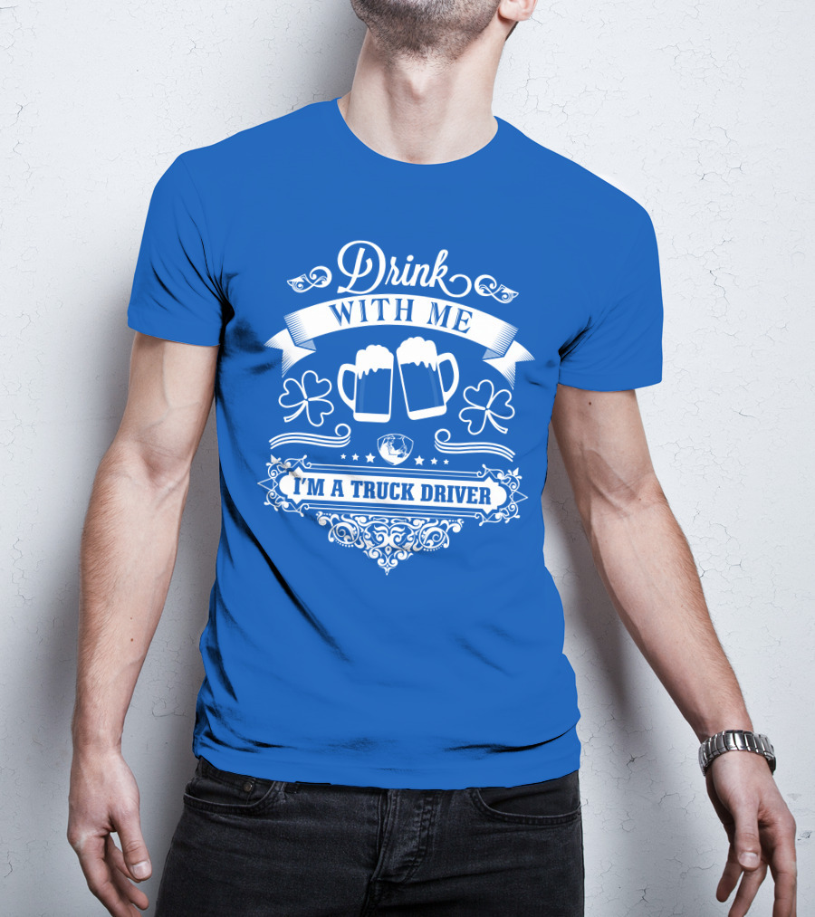 Drink With Me I'm A Truck Driver T-Shirt