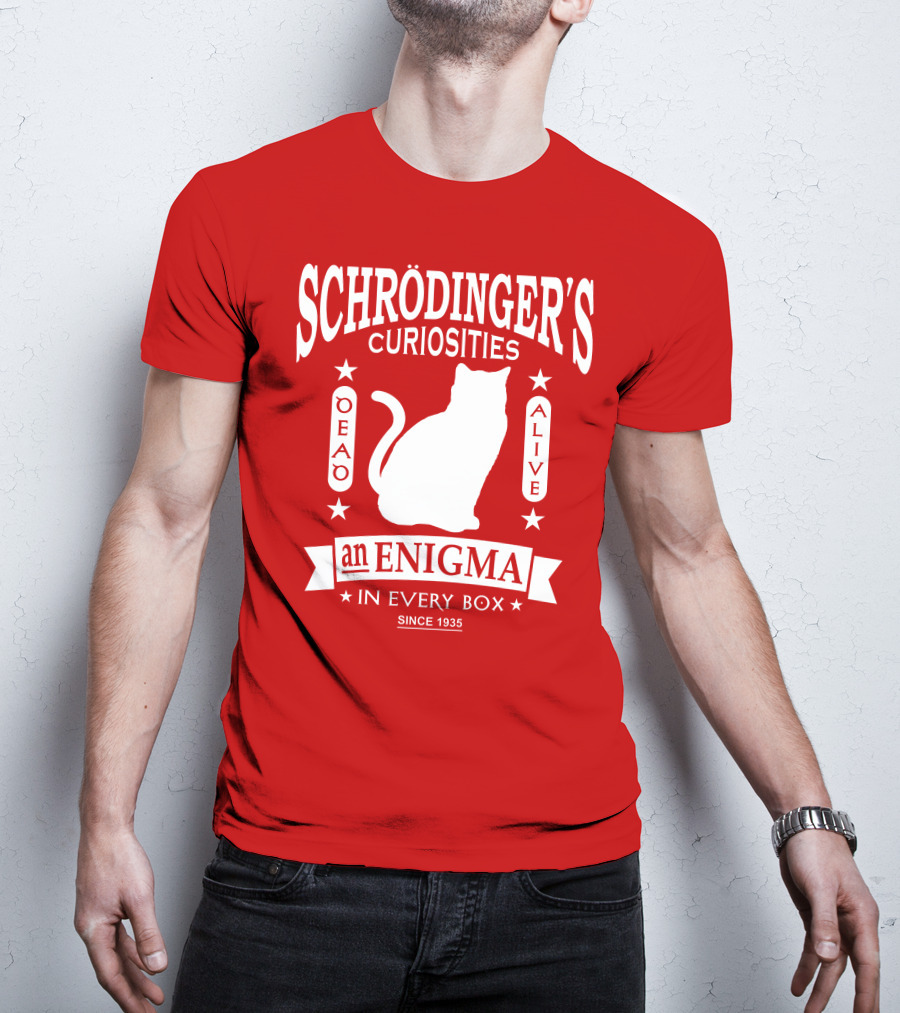Schrodinger's Curiosities Enigma Alive In Every Box Since 1935 T-Shirt