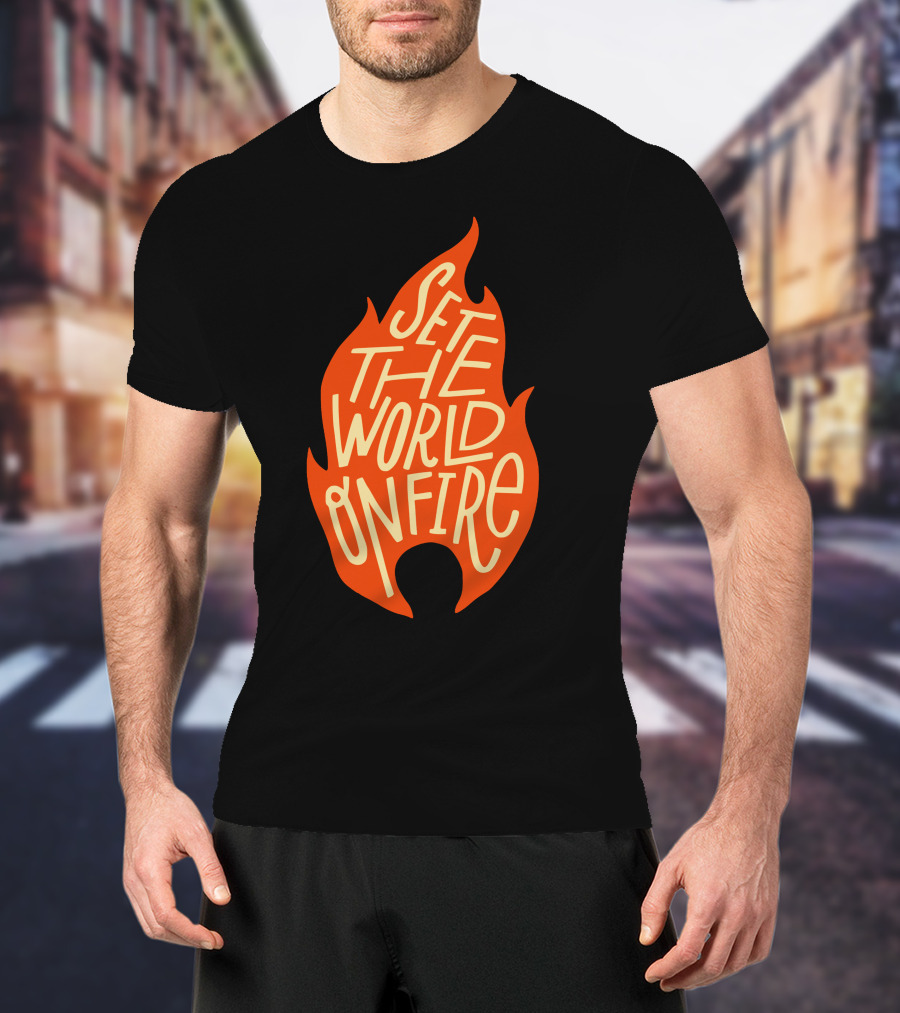 Set The World On Fire Flame Text Visual Concept T-Shirt