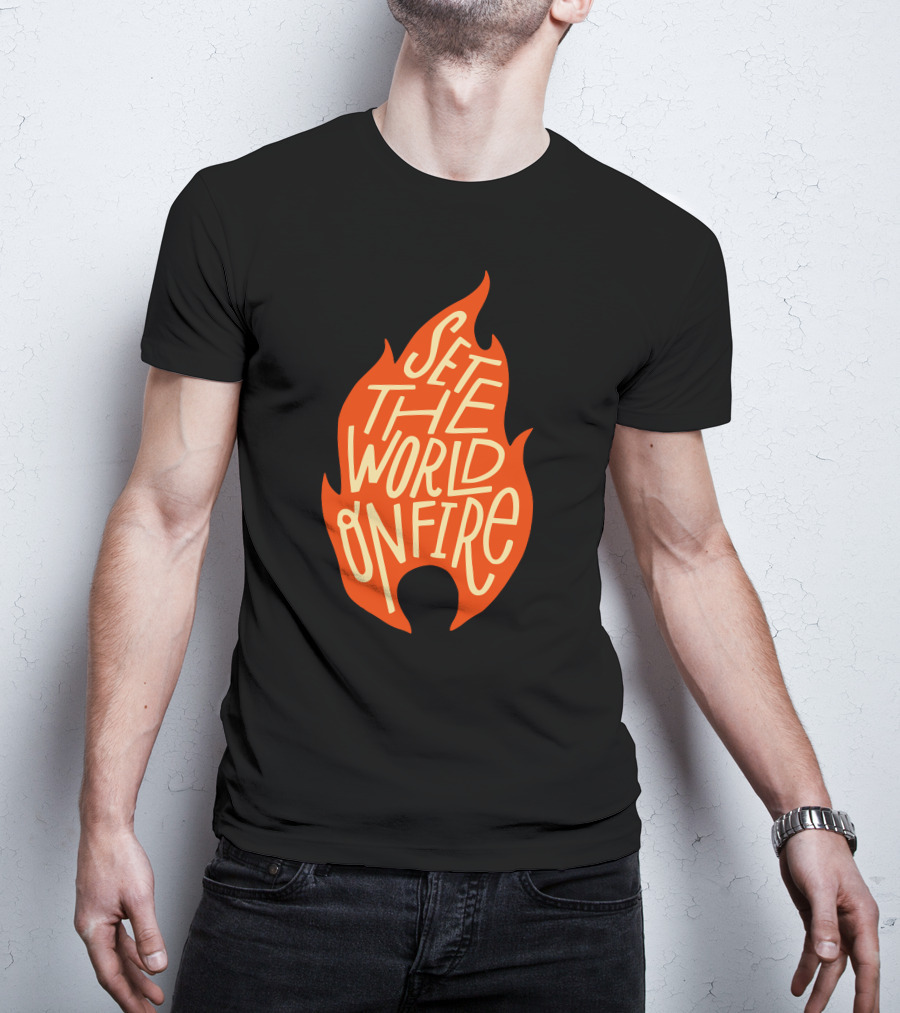 Set The World On Fire Flame Text Visual Concept T-Shirt