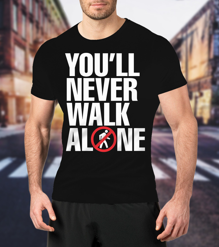 You'll Never Walk Stop Sign T-Shirt