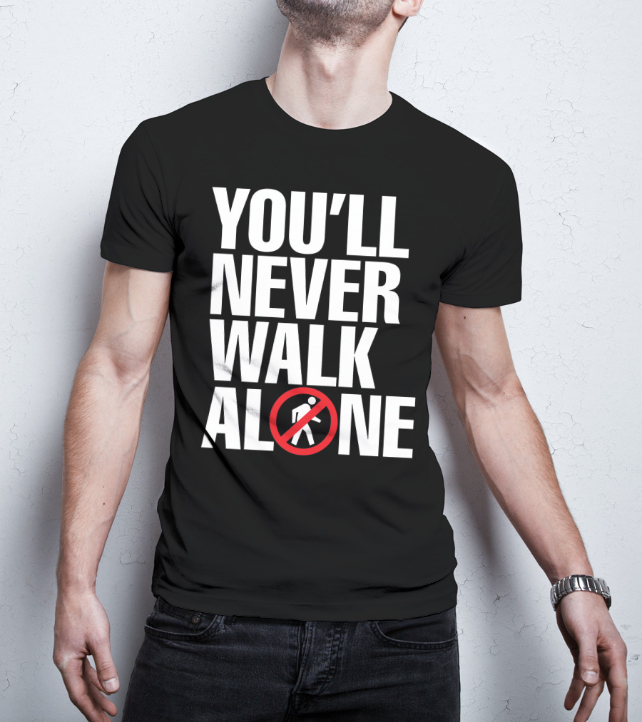 You'll Never Walk Stop Sign T-Shirt