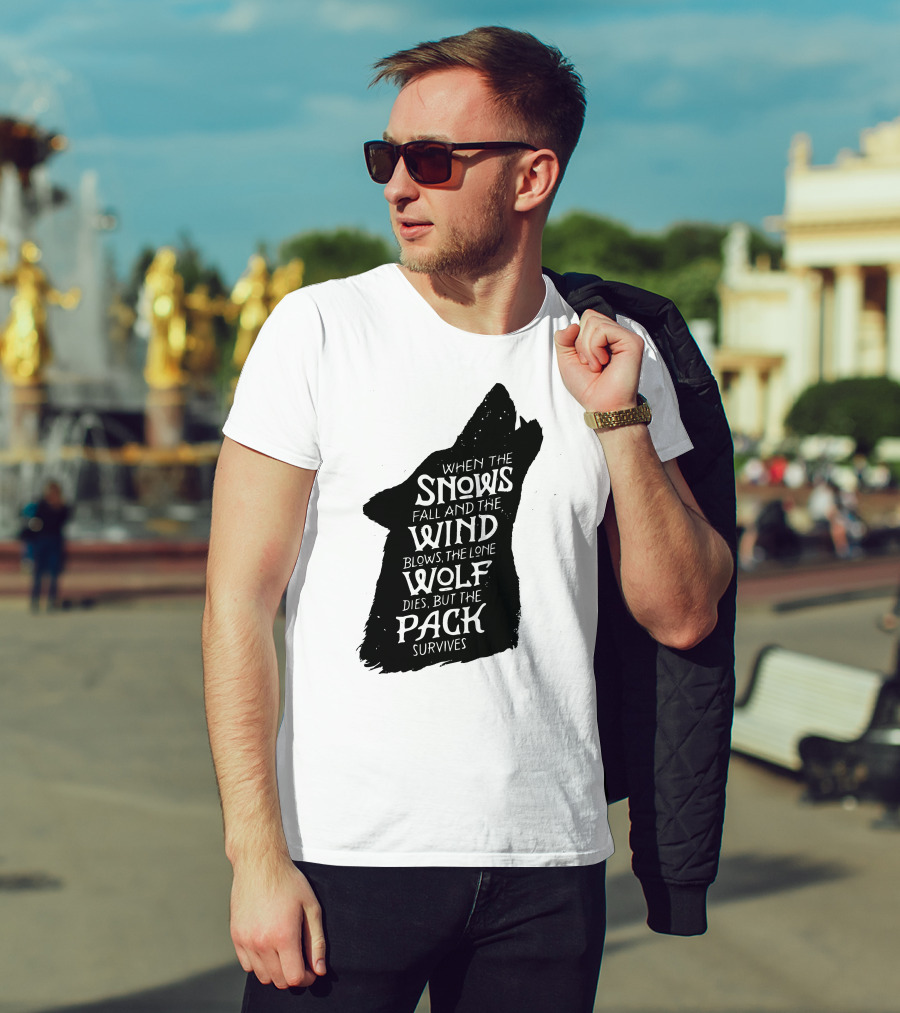 When The Snows Fall And The Wind Blows The Lone Wolf Dies But The Pack Survives T-Shirt