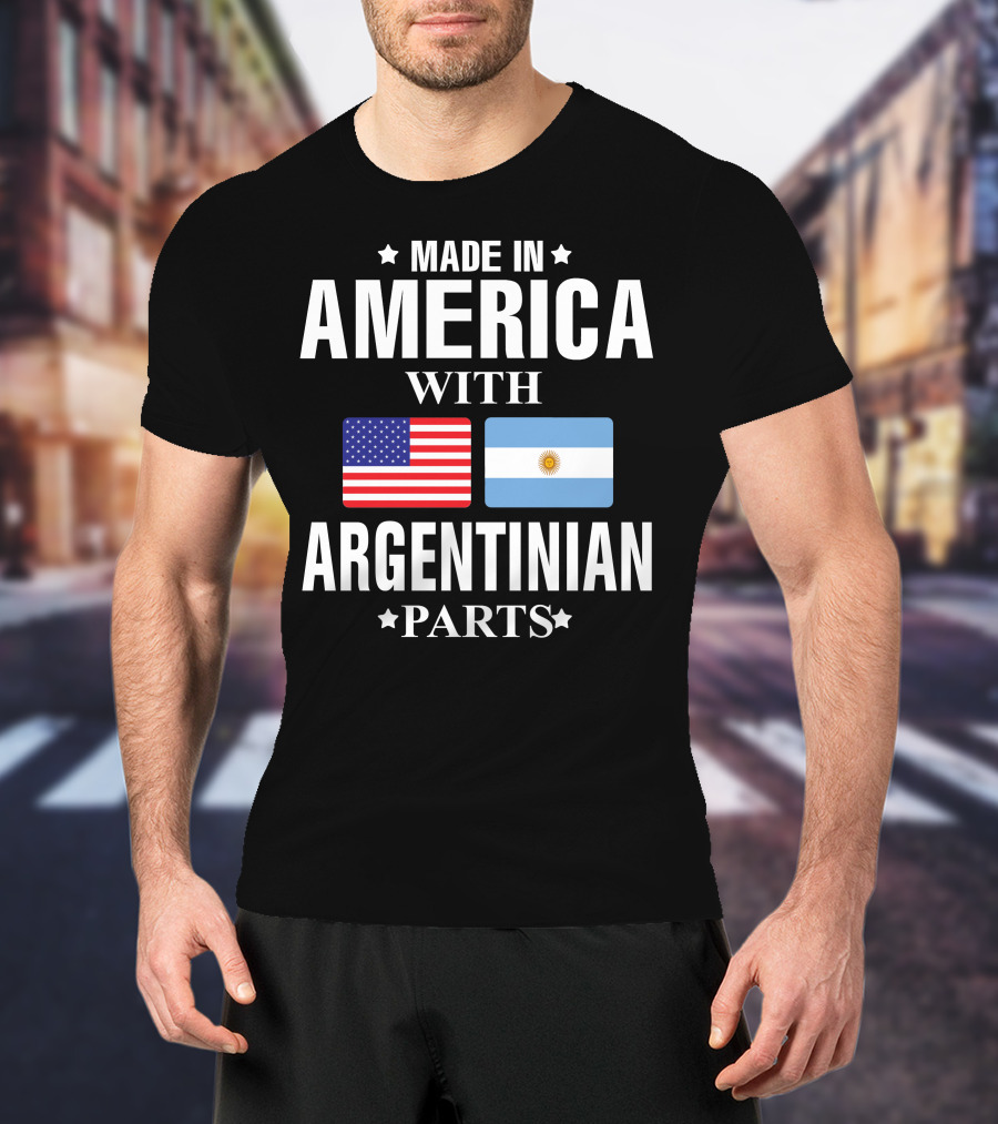 Made IN America With Argentinian Parts Flag T-Shirt