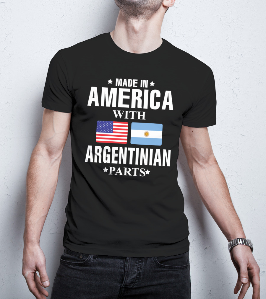 Made IN America With Argentinian Parts Flag T-Shirt