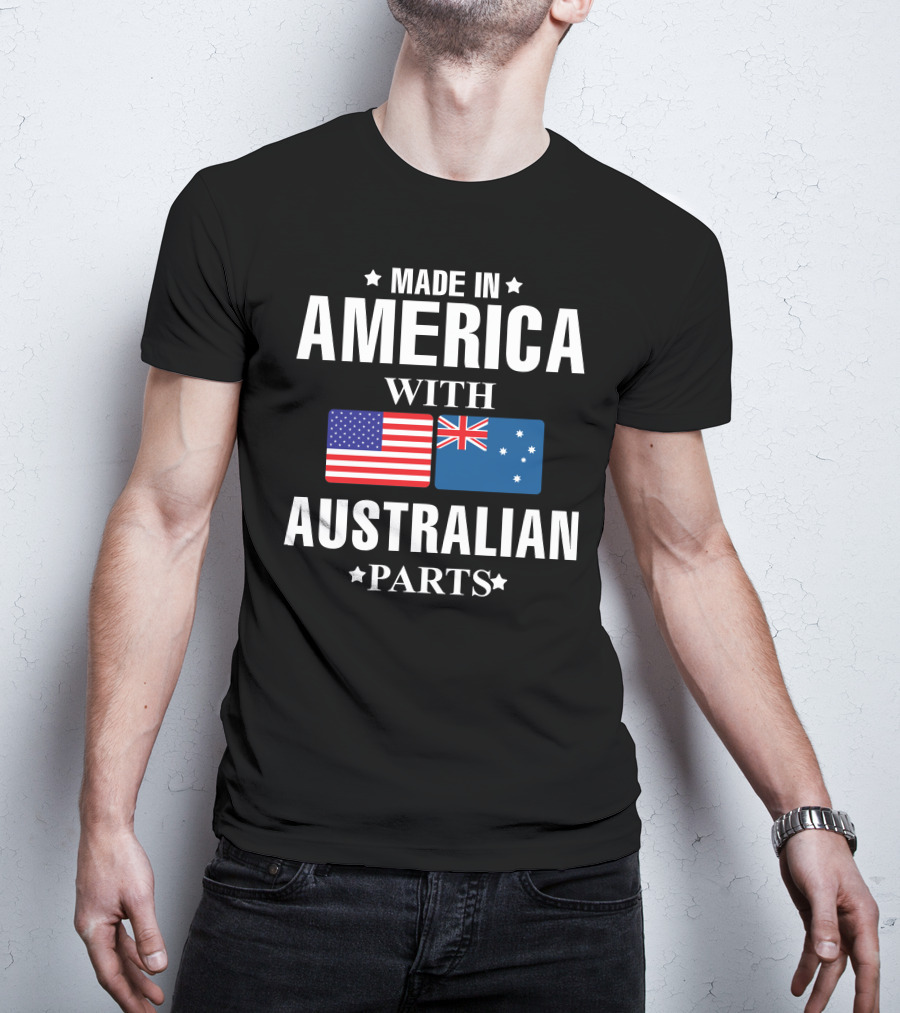 Made IN America With Australian Parts T-Shirt