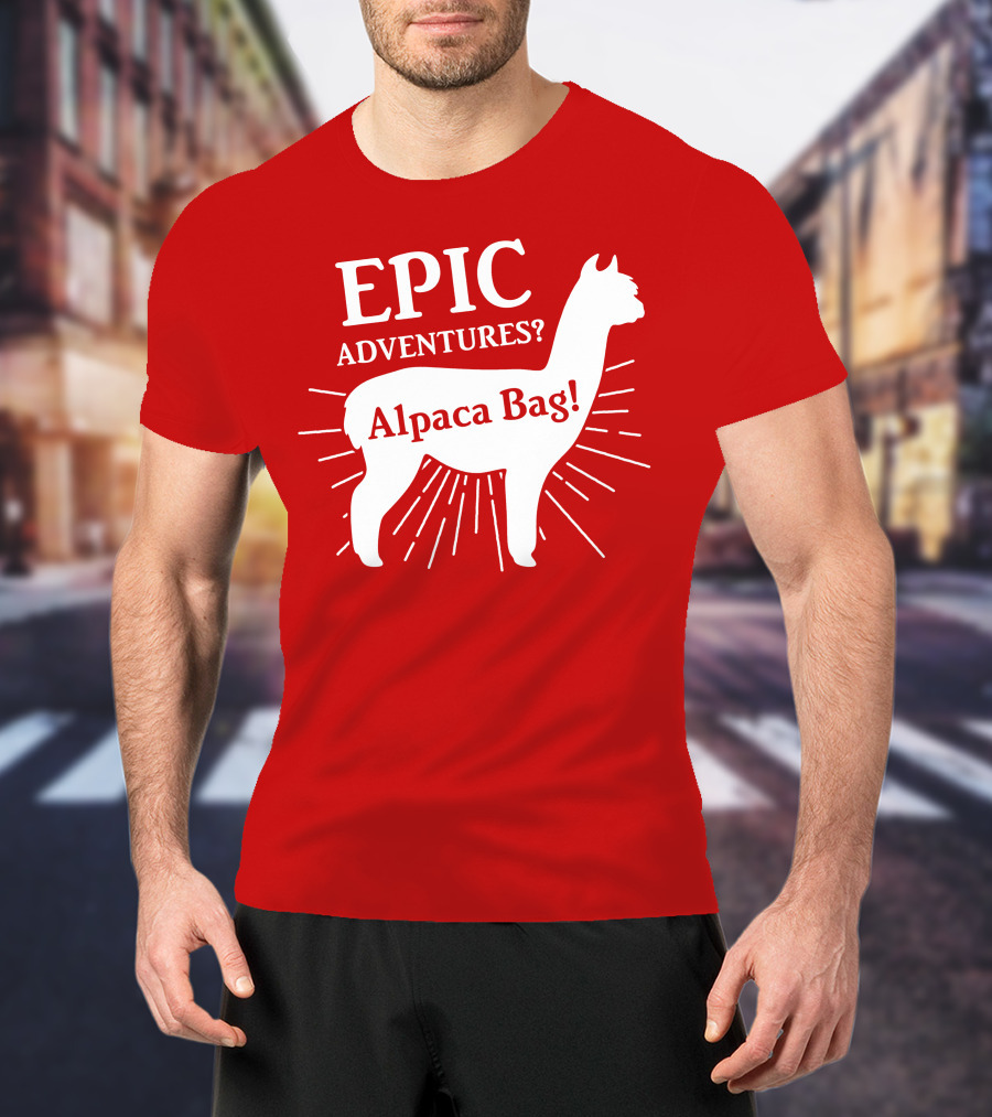 EPIC Adventures? Alpaca Bag T-Shirt