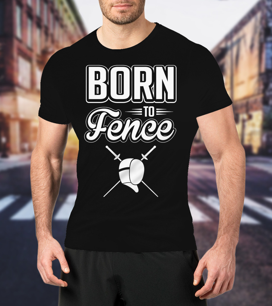BORN TO FENCE Crossed Sabers Fencing Helmet T-Shirt
